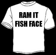 Ram it Fish Face