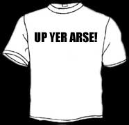 Up Yer Arse!